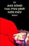 Frau Prinz pfeift nicht mehr by Asta Scheib
