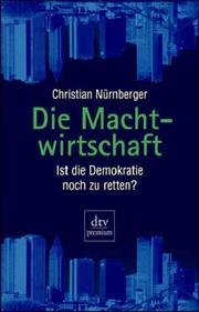 Cover of: Die Machtwirtschaft. Ist die Demokratie noch zu retten? by Christian Nürnberger