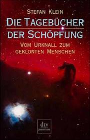 Cover of: Die Tagebücher der Schöpfung. Vom Urknall zum geklonten Menschen.