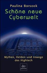 Cover of: Schöne neue Cyberwelt. Mythen, Helden und Irrwege des Hightech.