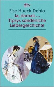 Cover of: Tipsys sonderliche Liebesgeschichte / Ja damals ... Großdruck.