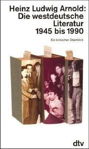 Cover of: Die westdeutsche Literatur 1945 bis 1990. Ein kritischer Überblick. by Heinz Ludwig Arnold