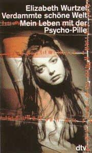 Cover of: Verdammte Schone Welt Mein Leben Mit Der Psycho-Pille by Elizabeth Wurtzel