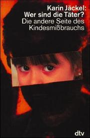Wer sind die Täter? Die andere Seite des Kindesmißbrauchs