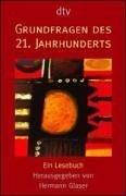 Cover of: Grundfragen des 21. Jahrhunderts. Ein Lesebuch.