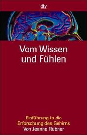 Cover of: Vom Wissen und Fühlen. Einführung in die Erforschung des Gehirns.