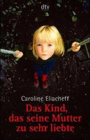 Cover of: Das Kind, das seine Mutter zu sehr liebte.