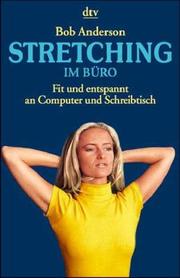 Cover of: Stretching im Büro. Fit und entspannt an Computer und Schreibtisch. by Bob Anderson, Jean Anderson