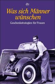 Cover of: Was sich Männer wünschen. Geschenkstrategien für Frauen. by Egbert Deekeling, Bernd Mayer
