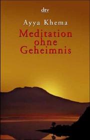 Cover of: Meditation ohne Geheimnis. by Ayya Khema, Margot Unterberg