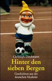 Cover of: Hinter den sieben Bergen. Geschichten aus der deutschen Murkelei. by Christoph Dieckmann
