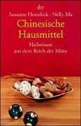 Cover of: Chinesische Hausmittel. Heilwissen aus dem Reich der Mitte. by Susanne Hornfeck, Nelly Ma