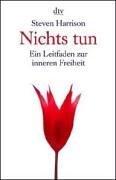 Cover of: Nichts tun. Ein Leitfaden zur inneren Freiheit. by Steven Harrison
