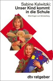 Cover of: Unser Kind kommt in die Schule. Elternfragen zum Schulanfang. by Sabine Kalwitzki
