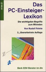 Cover of: Das PC - Einsteiger - Lexikon. Die wichtigsten Begriffe zum Mitreden.