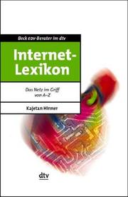 Cover of: Internet- Lexikon. Das Netz im Griff von A - Z. by Kajetan Hinner