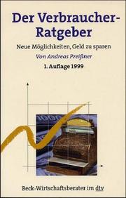 Cover of: Der Verbraucher-Ratgeber. Neue Möglichkeiten, Geld zu sparen.