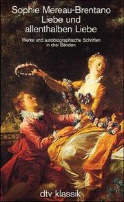 Cover of: Liebe und allenthalben Liebe I/ III. Werke und autobiographische Schriften.