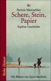 Cover of: Schere, Stein, Papier. Sophies Geschichte. ( Ab 10 J.). by Patricia MacLachlan, Quint. Buchholz