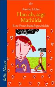 Cover of: Hau ab, sagt Mathilda. ( Ab 8 J.). Eine Freundschaftsgeschichte.