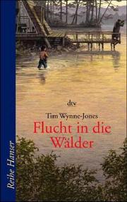 Cover of: Flucht in die Wälder. ( Ab 13 J.). by Tim Wynne-Jones