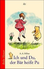 Cover of: Ich und Du, der Bär heißt Pu. by A. A. Milne, A. A. Milne, Christa Schuenke