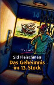 Cover of: Das Geheimnis im 13. Stock. ( Ab 10 J.). Eine unheimliche Geschichte.