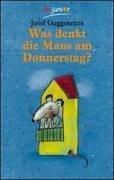 Cover of: Was denkt die Maus am Donnerstag? 121 Gedichte für Kinder. by Josef Guggenmos, Rotraut Susanne Berner