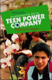 Cover of: Tödliche Orchideen. Die geheimnisvollen Fälle der Teen Power Company.