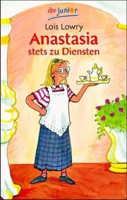 Cover of: Anastasia stets zu Diensten. ( Ab 10 J.). by Lois Lowry