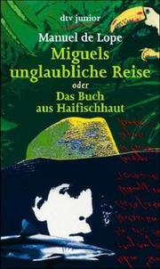 Cover of: Miguels unglaubliche Reise oder das Buch aus Haifischhaut. ( Ab 14 Jahre).