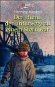 Cover of: Der Hund, der unterwegs zu einem Stern war. by Henning Mankell