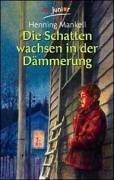 Cover of: Die Schatten wachsen in der Dämmerung. by Henning Mankell