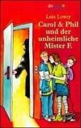 Cover of: Carol und Phil und der unheimliche Mister F. by Lois Lowry