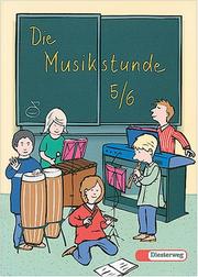 Cover of: Die Musikstunde, 5. und 6. Schuljahr