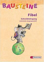 Cover of: Bausteine Fibel. Schreiblehrgang. Lateinische Ausgangsschrift. Neubearbeitung. Baden-Württemberg, Berlin, Bremen, Hamburg, Hessen, Niedersachsen, Nord ... arland, Schleswig-Holstein.