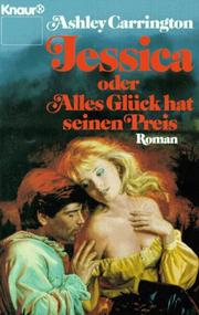 Cover of: Jessica oder Alles Glück hat seinen Preis. Roman. by Ashley Carrington