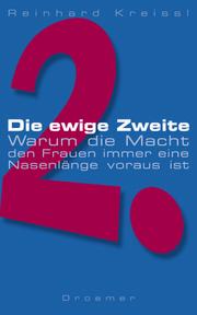 Cover of: Die ewige Zweite. Warum die Macht den Frauen immer eine Nasenlänge voraus ist.