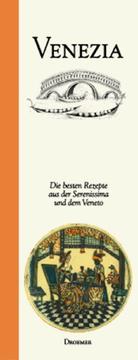 Cover of: Venezia. Die besten Rezepte aus der Serenissima und dem Veneto.