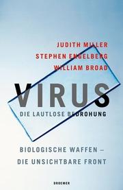Cover of: Virus. Die lautlose Bedrohung. Biologische Waffen - die unsichtbare Front. by Judith Miller, Stephen Engelberg, William Broad