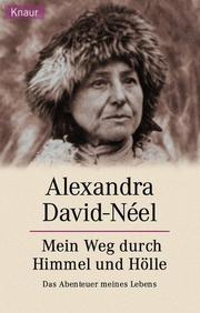 Cover of: Mein Weg durch Himmel und Höllen. Das Abenteuer meines Lebens. by Alexandra David-Néel