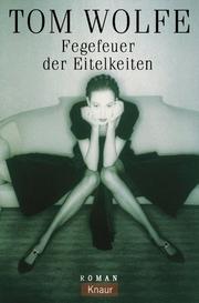 Cover of: Fegefeuer der Eitelkeiten. Roman. by Tom Wolfe