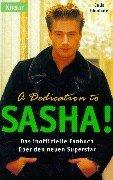 Cover of: A Dedication to Sasha! Das inoffizielle Fanbuch über den neuen Superstar. by Julia Edenhofer