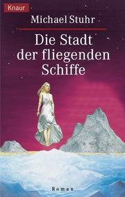 Cover of: Die Stadt der fliegenden Schiffe.