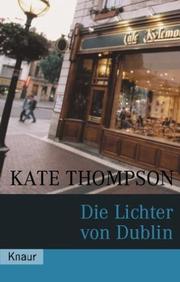 Cover of: Die Lichter von Dublin. by Kate Thompson