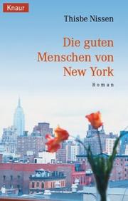 Cover of: Die guten Menschen von New York. by Thisbe Nissen