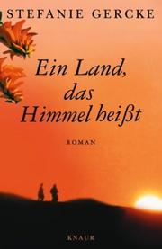 Ein Land, das Himmel heißt by Stefanie Gercke