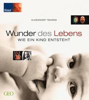 Cover of: Wunder des Lebens. Wie ein Kind entsteht.