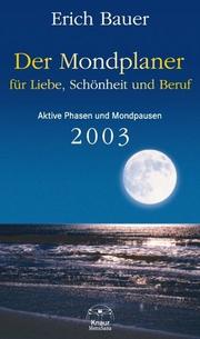 Cover of: Der Mondplaner für Liebe, Schönheit und Beruf 2003. Aktive Phasen und Mondpausen.