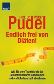 Cover of: Endlich frei von Diäten. Wie Sie dem Teufelskreis der Schlankheitskuren entkommen.